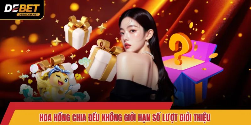 Hoa hồng chia đều không giới hạn số lượt giới thiệu