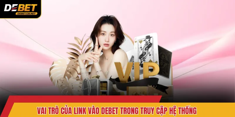 Vai trò của link vào Debet trong truy cập hệ thống