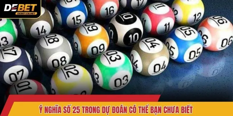 Ý nghĩa số 25 trong dự đoán có thể bạn chưa biết